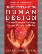 Understanding Human Design: The New Science of Astrology