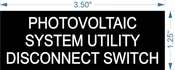 1.25" X 3.5" 1/16 Black engraves white photovoltaic system utility disconnect switch tag
