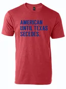 American Until Texas Secedes T-Shirt