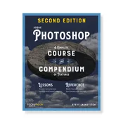 Adobe Photoshop, 2nd Edition: A Complete Course and Compendium of Features