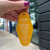 Anything is a Superfood If It Makes You Feel Super Keychain