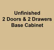 Unfinished Base Cabinet 2 Doors & 2 Drawers