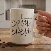 I Can't Even 16oz — typeplusprint