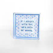 Both Be Wrong Acrylic Block