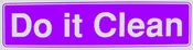 Do It Clean Bumper Sticker