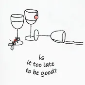 Cocktail Napkin-Is It Too Late To Be Good