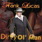 Frank Lucas - Dirty Ol' Man