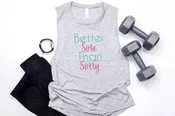 Better Sore Than Sorry  Work Out Tank