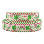 1" 25mm Grosgrain Ribbon Too Cute to Pinch St Patricks Day Shamrock DIY Bows Crafts