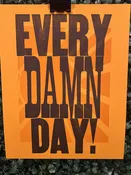 “Every Damn Day” Print