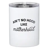 Ain't No Hood Like Motherhood -  12 oz Travel Tumbler