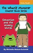 Sebastian and the Wobbly Words by Michelle Nelson-Schmidt