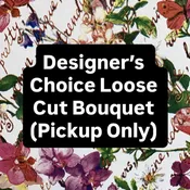 (PICKUP ONLY) Designer’s Choice Loose Cut Bouquet