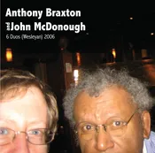Anthony Braxton & John McDonough—6 Duos (Wesleyan) 2006 ncd-33 — nessa records