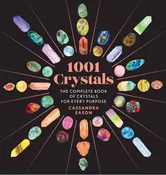 1001 Crystals: Complete Book of Crystals For Every Purpose