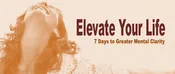 Elevate Your Life: 7 Days to Greater Mental Clarity