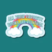 All Your Favorite Books Are Political Social Justice Sticker