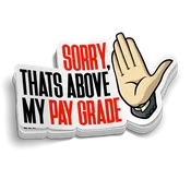 Above My Pay Grade Funny Sticker