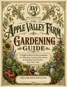 The Apple Valley Farm Gardening Guide