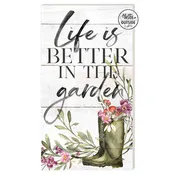 11" x 20" Life Is Better In Garden Indoor Outdoor Sign