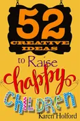 52 CREATIVE IDEAS TO RAISE HAPPY CHILDREN