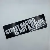 Street racing is not a crime bumper sticker