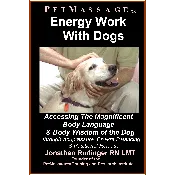 PetMassage Energy Work for Dogs: Accessing the Magnificent Body Language and Body Wisdom of the Dog (AUDIO DOWNLOAD)