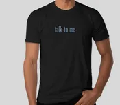 talk to me T-Shirt