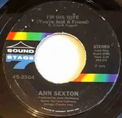 Ann Sexton – I’m His Wife (You’re Just A Friend)