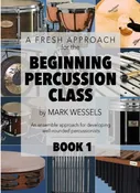 A Fresh Approach to Beginning Percussion Class Book 1