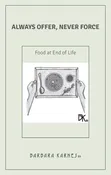 Always Offer, Never Force: Food at the End of Life