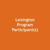 Lexington Program Participant(s)