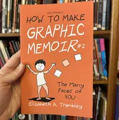 How to Make Graphic Memoir: The Many Faces of You by Elizabeth A. Trembley — Sequential Artists Workshop