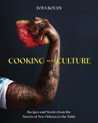 Cooking for the Culture: Recipes and Stories from the New Orleans Streets to the Table by Toya Boudy — Friendly City Books