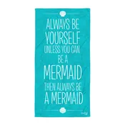 Always Be A Mermaid Towel
