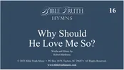 16 – Why Should He Love Me So – Screen Display – DOWNLOAD