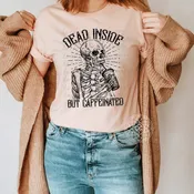 DEAD INSIDE BUT CAFFEINATED T-SHIRT