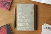 At Least We Can Dream Journal
