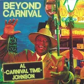 Al “Carnival Time” Johnson – Beyond Carnival