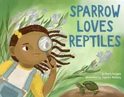 Sparrow Loves Reptiles by Murry Burgess — Friendly City Books