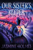 Our Sister's Keeper by Jasmine Holmes — Friendly City Books
