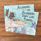 Alligators Don't Like Flowers Hardcover book