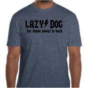 Lazy Dog Cookie Co. For Those About to Bark T-Shirt