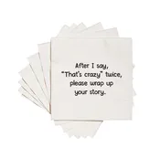 After I say "That's crazy" twice, please wrap up your story.