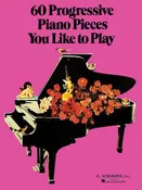 60 Progressive Piano Pieces You Like to Play (G. Schirmer / Hal Leonard)