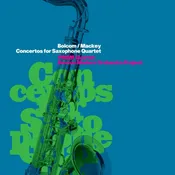 Concertos for Saxophone Quartet (William Bolcom &amp;amp; Steven Mackey)