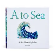 A To Sea: A Sea Glass Alphabet Book