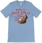 Born to Dilly Dally