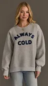 Always Cold Graphic Crewneck Sweatshirt