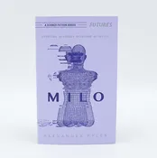 MILO (01001101 01101001 01101100 01101111) by Alexander Pyles